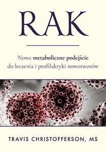 Rak. Nowe metaboliczne podejście do leczenia i profilaktyki nowotworów.