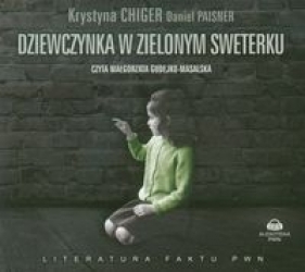 Dziewczynka w zielonym sweterku (Audiobook) - Chiger Krystyna, Paisner Daniel