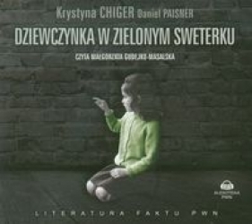 Dziewczynka w zielonym sweterku (Audiobook) - Krystyna Chiger, Daniel Paisner