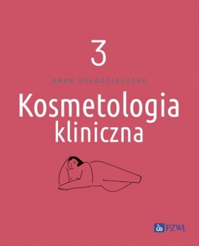 Kosmetologia kliniczna Tom 3 - Anna Kołodziejczak