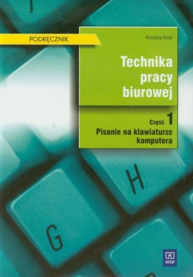 Technika pracy biurowej Podręcznik część 1 - Kinel Krystyna<br />