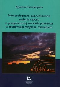 Meteorologiczne uwarunkowania stężenia radonu w przygruntowej warstwie powietrza w środowisku miejskim i zamiejskim