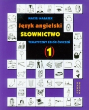 Język angielski Słownictwo Tematyczny zbiór ćwiczeń 1 - Maciej Matasek