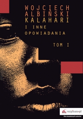 Kalahari i inne opowiadania Tom 1 - Albiński Wojciech