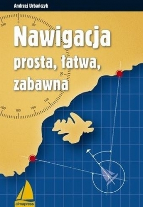 Nawigacja prosta, łatwa, zabawna - Andrzej Urbańczyk