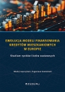 Ewolucja modeli finansowania kredytów mieszkaniowych w Europie Błażej Lepczyński, Eugeniusz Gostomski