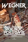 Północ - Południe. Opowieści z meekhańskiego pogranicza. Tom 1 Robert M. Wegner