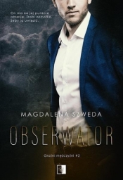 Groźni mężczyźni. Obserwator. Tom 2 - Magdalena Szweda