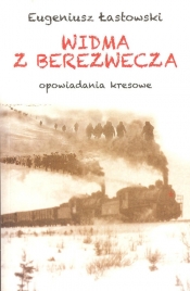 Widma z Berezwecza - Łastowski Eugeniusz