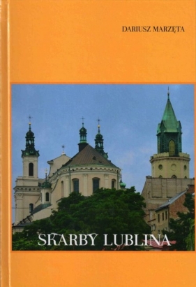 Skarby Lublina - Marzęta Dariusz