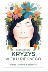 Kryzys Wieku Pięknego Podróż do Pełni Kobiecości Sikora Ewelina