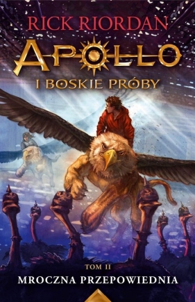 Apollo i boskie próby Tom 2 Mroczna przepowiednia - Rick Riordan