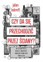 Czy da się przechodzić przez ściany? Niezwykłe możliwości kwantowego świata - Julien Bobroff