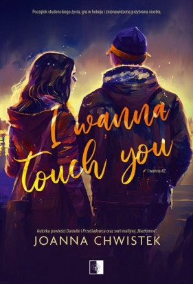 I Wanna Touch You - Chwistek Joanna