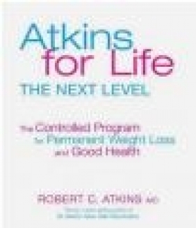 Atkins for Life Next Level Robert C. Atkins, R Atkins