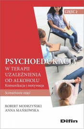 Psychoedukacja w terapii uzależnienia od alkoholu - Modrzyński Robert, Mańkowska Anna