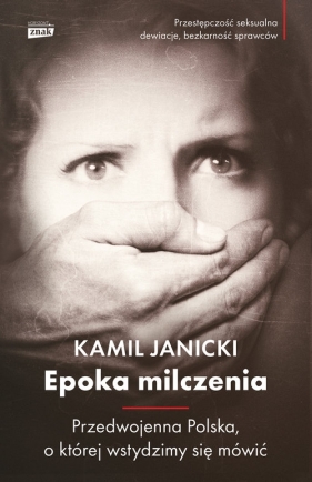 Epoka milczenia. Druga Rzeczpospolita bez tabu - Kamil Janicki