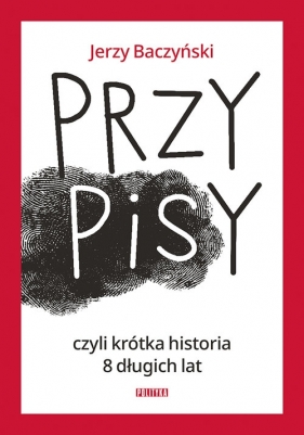 PrzyPiSy czyli krótka historia 8 długich lat - Baczyński Jerzy