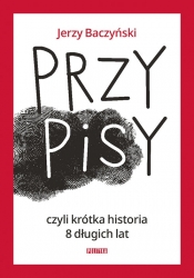 PrzyPiSy czyli krótka historia 8 długich lat - Baczyński Jerzy