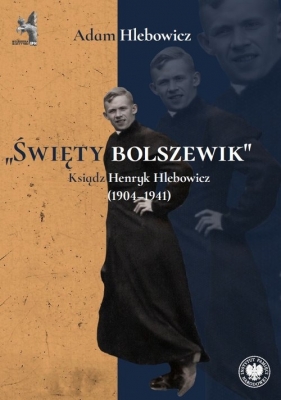 „Święty bolszewik” - Adam Hlebowicz