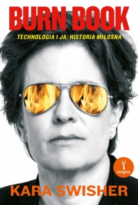 Burn Book. Technologia i ja: historia miłosna - Kara Swisher