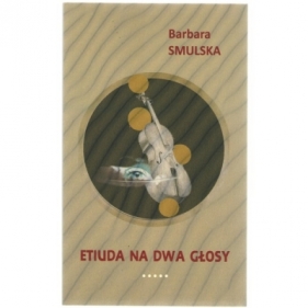 Etiuda na dwa głosy - Barbara Smulska