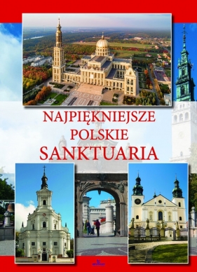 Najpiękniejsze polskie sanktuaria - Teofil Krzyżanowski