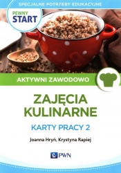 Pewny start Aktywni zawodowo Zajęcia kulinarne Karty pracy 2 - Joanna Hryń, Krystyna Rapiej