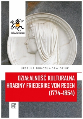 Działalność kulturalna hrabiny Friederike von Reden (1774–1854) - Bończuk-Dawidziuk Urszula