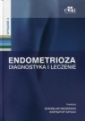 Endometrioza Diagnostyka i leczenie (Uszkodzona okładka) Radosław Radowicki, Krzysztof Szyłło