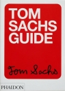 Tom Sachs Guide Sachs Tom, Choi Yeju, Howie Kahn
