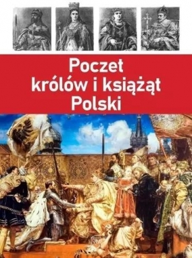 Poczet królów i książąt Polski - Opracowanie zbiorowe