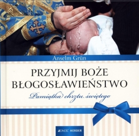 Przyjmij Boże błogosławieństwo - Anselm Grün