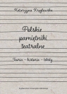 Polskie pamiętniki teatralne. Teoria ? historia ? teksty Katarzyna Kręglewska