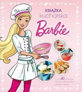 Barbie. Książka kucharska - Opracowanie zbiorowe