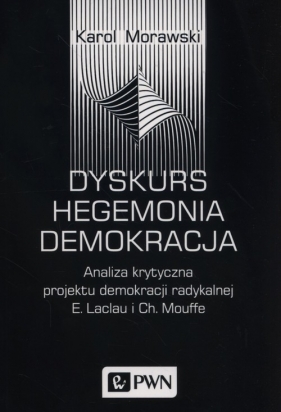 Dyskurs Hegemonia Demokracja - Mórawski Karol