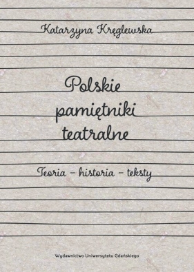 Polskie pamiętniki teatralne. - Katarzyna Kręglewska