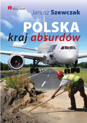 Polska kraj absurdów - Szewczak Janusz