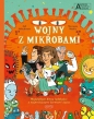 Wojny z mikrobami. Akademia mądrego dziecka. Chcę wiedzieć więcej - Gill Arbuthnott