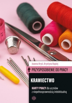 Przysposobienie do pracy Krawiectwo Karty pracy - Joanna Hryń, Krystyna Rapiej