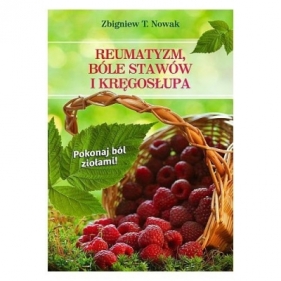 Reumatyzm, bóle stawów i kręgosłupa - Zbigniew T. Nowak