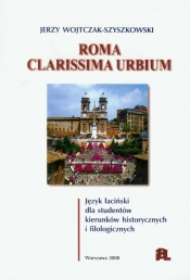 Roma Clarissima urbium język łaciński dla studentów kierunków historycznych i filologicznych