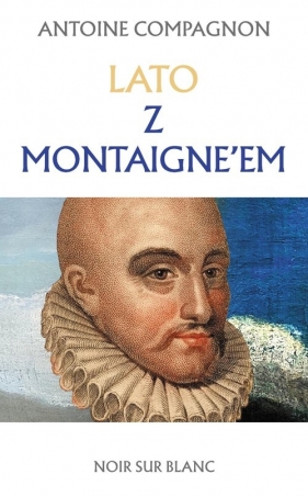 Lato z Montaigne’em - Compagnon Antoine