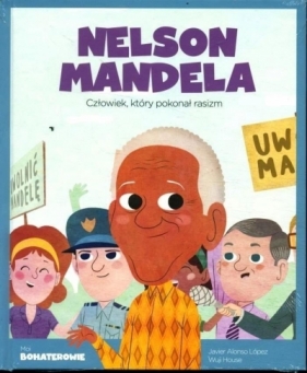 Moi Bohaterowie Nelson Mandela - Praca zbiorowa