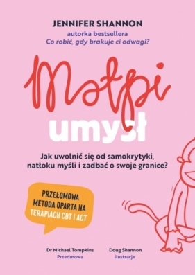 Małpi umysł. Jak uwolnić się od samokrytyki, natłoku myśli i zadbać o swoje granice? - Jennifer Shannon