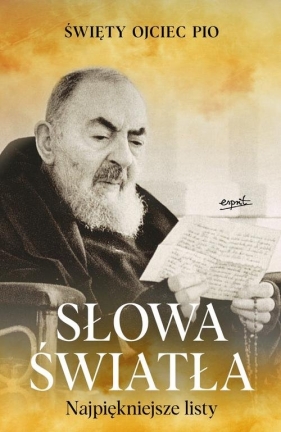 Słowa światła. - św. Ojciec Pio
