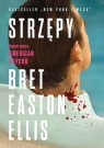 Strzępy Bret Easton Ellis