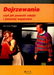 Dojrzewanie czyli jak pozwolić odejść i pozostać wsparciem