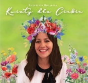 Kwiaty dla Ciebie (CD) - Katarzyna Rogalska