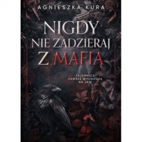 Nigdy nie zadzieraj z mafią - Agnieszka Kura